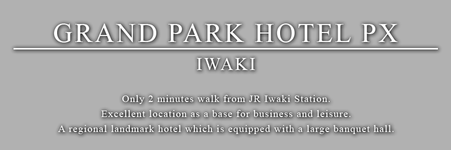 GRAND PARK HOTEL PX IWAKI